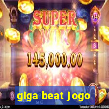 giga beat jogo